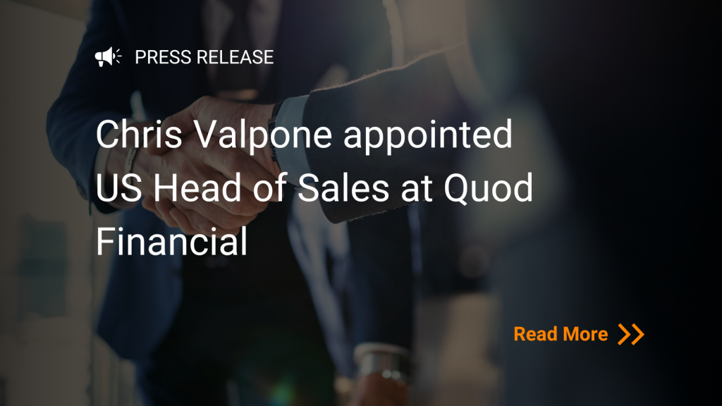 Quod Financial accelerates its North America expansion with the nomination of Chris Valpone as head of Sales in New York